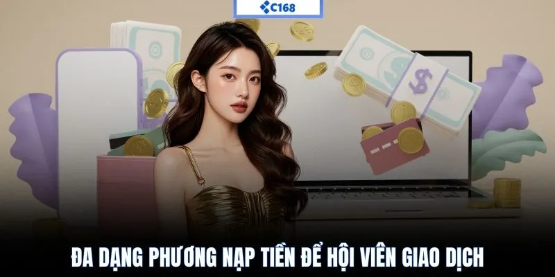 Đa dạng phương nạp tiền để hội viên giao dịch