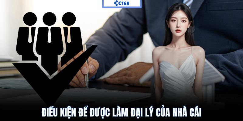 Điều kiện để được làm đại lý của nhà cái