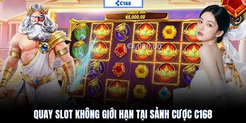 Quay slot không giới hạn tại sảnh cược C168