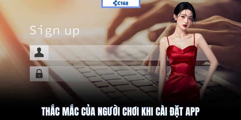 Thắc mắc của người chơi khi cài đặt app