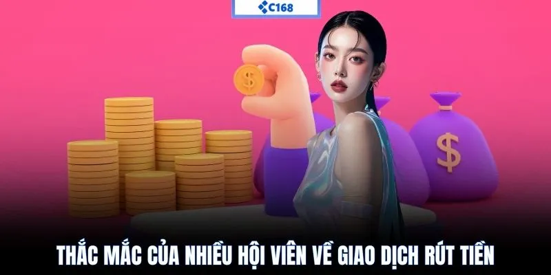 Thắc mắc của nhiều hội viên về giao dịch rút tiền