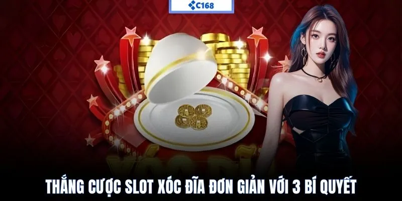 Thắng cược slot xóc đĩa đơn giản với 3 bí quyết